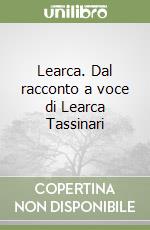 Learca. Dal racconto a voce di Learca Tassinari libro