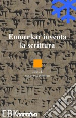 Enmerkar inventa la scrittura