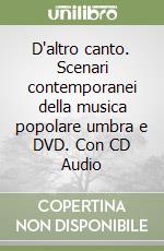 D'altro canto. Scenari contemporanei della musica popolare umbra e DVD. Con CD Audio