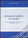 Itinerari di ricerca letteraria. Verga, casa Pascoli, il Futurismo, la Puglia che scrive libro