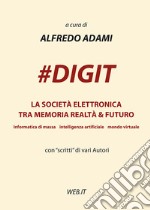 #DIGIT. La società elettronica tra memoria realtà & futuro