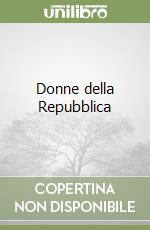 Donne della Repubblica libro