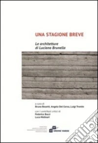 Una stagione breve. Le architetture di Luciano Brunella. Ediz. illustrata. Con DVD libro