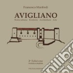 Avigliano. Storia urbana territorio architettura arte. Ediz. illustrata libro