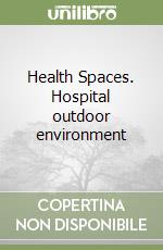 Health Spaces. Hospital outdoor environment libro