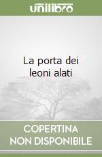 La porta dei leoni alati