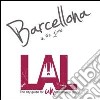 LAL. Barcellona in tre giorni. LAL è la prima «city guide for UNconventional guys», un'innovativa guida, per brevi soggiorni, alle città più belle d'Europa libro