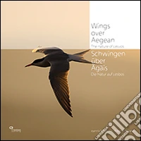 Wings over Aegean. The nature of Lesvos. Ediz. inglese e tedesca