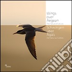 Wings over Aegean. The nature of Lesvos. Ediz. inglese e tedesca libro