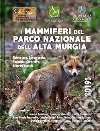 I mammiferi del Parco nazionale dell'Alta Murgia. Chiroptera, Lagomorpha, Rodentia, Carnivora, Cetartiodactyla. Ediz. illustrata libro