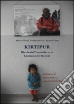 Kirtipur. Diario dall'ambulatorio Giuliano de Marchi libro