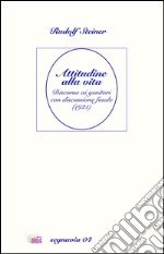 Attitudine alla vita. Discorso ai genitori con discussione finale (1921) libro