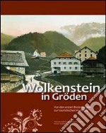 Wolkenstein in gröden. Von den ersten Besiedlungen zur touristischen Hochburg libro