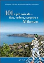 101 e più cose da... fare, vedere, scoprire a Milazzo libro