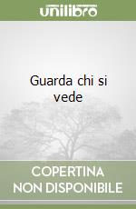 Guarda chi si vede