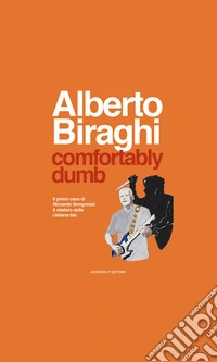 Comfortably dumb. Il primo caso di Riccardo Bemporad: il mistero della chitarra blu libro
