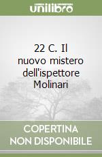 22 C. Il nuovo mistero dell'ispettore Molinari libro