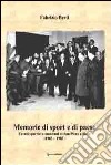 Memorie di sport e di paese. Eventi sportivi e mondani di San Piero a Sieve libro