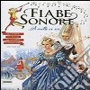 Fiabe sonore. A mille ce n'è... Le più belle storie da ascoltare. Ediz. illustrata. Con 2 CD Audio libro