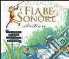 Fiabe sonore. A mille ce n'è... Le storie più belle da leggere e ascoltare. Ediz. illustrata. Con 2 CD-Audio. Vol. 4 libro