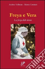 Freya e Vera. La forza delle donne libro