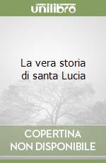 La vera storia di santa Lucia libro