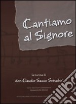 Cantiamo al Signore. La musica di don Claudio Sacco Sonador. Con DVD