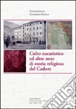 Culto eucaristico ed altre note di storia religiosa del Cadore libro