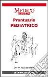Prontuario pediatrico. Guida alla terapia libro