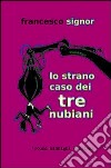 Lo strano caso dei tre nubiani libro