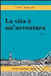 La vita è un'avventura libro