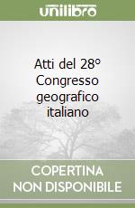 Atti del 28° Congresso geografico italiano libro
