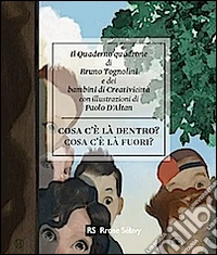 Cosa c'è là dentro? Cosa c'è la fuori?