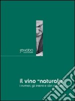 Il vino «naturale». I numeri, gli intenti e altri racconti libro