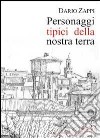 Personaggi tipici della nostra terra. Budrio libro di Zappi Dario