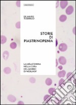 Storie di piastrinopenia. La melatonina nella cura del morbo di Werlhof libro