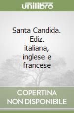 Santa Candida. Ediz. italiana, inglese e francese