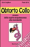 Obtorto collo ovvero della supina acquiescenza alla mondanità libro