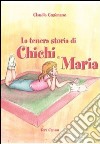 La tenera storia di Chichi e Maria libro