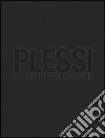 Plessi. Il flusso della ragione. Ediz. illustrata libro