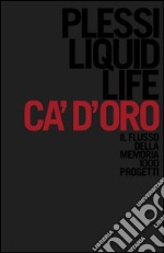 Plessi. Liquid life. Il flusso della memoria. 1000 progetti. Ediz. illustrata libro