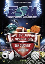 Easy sport marketing. Come sviluppare le risorse della tua società sportiva libro