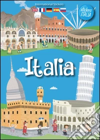 Italia. Con adesivi. Ediz. multilingue