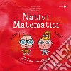 Nativi matematici. Per la Scuola materna. Vol. 1: Le basi concettuali libro