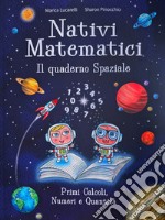 Nativi Matematici. Il quaderno spaziale libro