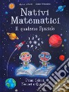 Nativi Matematici. Il quaderno spaziale libro di Lucarelli Marica Pinocchio Sharon Dallosta D. (cur.)