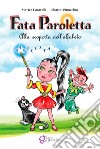 Fata Paroletta. Alla scoperta dell'alfabeto libro di Lucarelli Marica Pinocchio Sharon Dallosta D. (cur.)