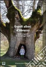 Grandi Alberi d'Abruzzo. Storie e leggende di 108 grandi alberi