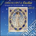 Oroscopo di Cecilia. Calendario astrologico 2013 libro