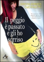 Il peggio è passato e gli ho sorriso libro